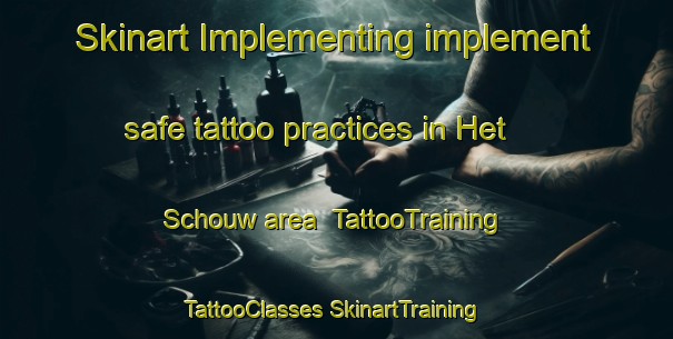 Skinart Implementing implement safe tattoo practices in Het Schouw area | #TattooTraining #TattooClasses #SkinartTraining-Netherlands