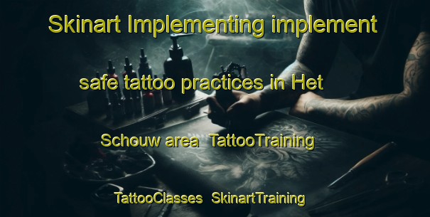 Skinart Implementing implement safe tattoo practices in Het Schouw area | TattooTraining | TattooClasses | SkinartTraining-Netherlands