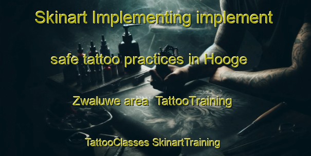 Skinart Implementing implement safe tattoo practices in Hooge Zwaluwe area | #TattooTraining #TattooClasses #SkinartTraining-Netherlands