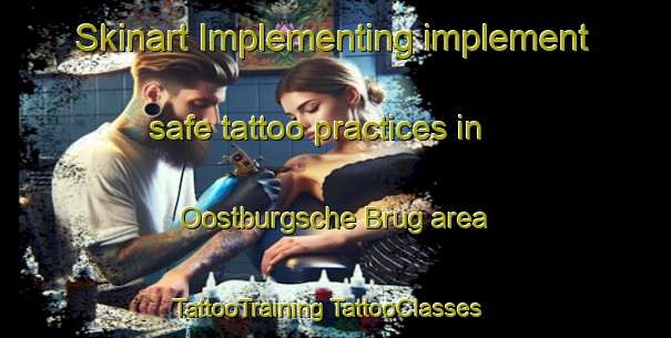 Skinart Implementing implement safe tattoo practices in Oostburgsche Brug area | #TattooTraining #TattooClasses #SkinartTraining-Netherlands