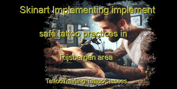 Skinart Implementing implement safe tattoo practices in Rijsbergen area | #TattooTraining #TattooClasses #SkinartTraining-Netherlands