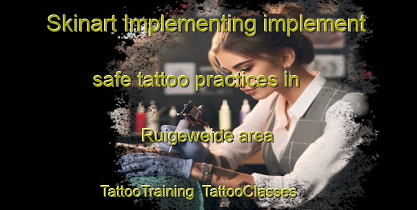Skinart Implementing implement safe tattoo practices in Ruigeweide area | TattooTraining | TattooClasses | SkinartTraining-Netherlands