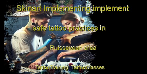 Skinart Implementing implement safe tattoo practices in Ruisseveen area | TattooTraining | TattooClasses | SkinartTraining-Netherlands