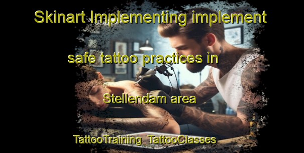 Skinart Implementing implement safe tattoo practices in Stellendam area | TattooTraining | TattooClasses | SkinartTraining-Netherlands