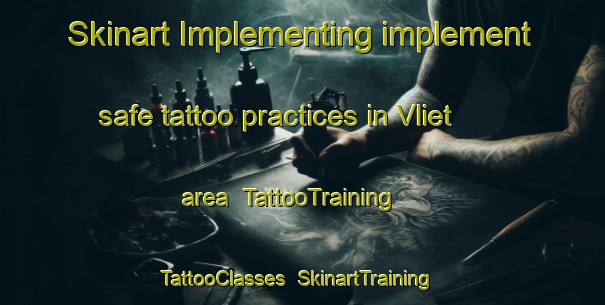 Skinart Implementing implement safe tattoo practices in Vliet area | TattooTraining | TattooClasses | SkinartTraining-Netherlands