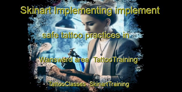Skinart Implementing implement safe tattoo practices in Wanswerd area | TattooTraining | TattooClasses | SkinartTraining-Netherlands