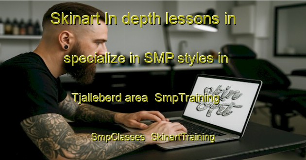 Skinart In-depth lessons in specialize in SMP styles in Tjalleberd area | SmpTraining | SmpClasses | SkinartTraining-Netherlands