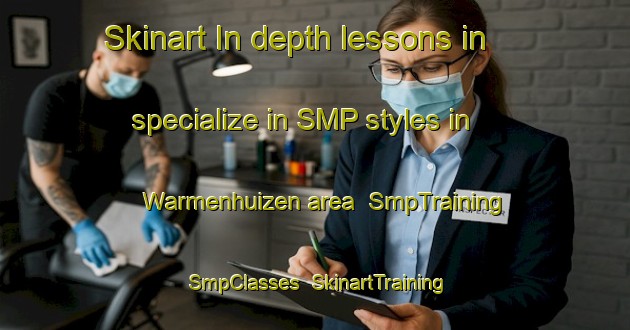 Skinart In-depth lessons in specialize in SMP styles in Warmenhuizen area | SmpTraining | SmpClasses | SkinartTraining-Netherlands