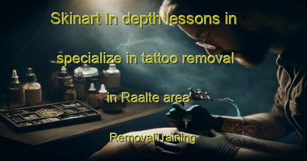Skinart In-depth lessons in specialize in tattoo removal in Raalte area | RemovalTraining | RemovalClasses | SkinartTraining-Netherlands