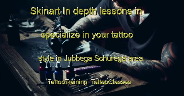Skinart In-depth lessons in specialize in your tattoo style in Jubbega Schurega area | TattooTraining | TattooClasses | SkinartTraining-Netherlands