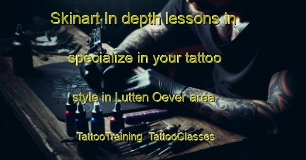 Skinart In-depth lessons in specialize in your tattoo style in Lutten Oever area | TattooTraining | TattooClasses | SkinartTraining-Netherlands