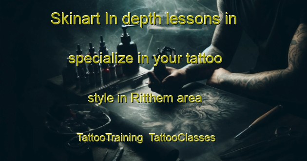 Skinart In-depth lessons in specialize in your tattoo style in Ritthem area | TattooTraining | TattooClasses | SkinartTraining-Netherlands