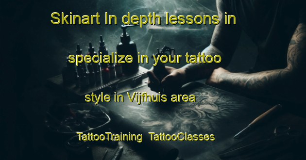 Skinart In-depth lessons in specialize in your tattoo style in Vijfhuis area | TattooTraining | TattooClasses | SkinartTraining-Netherlands
