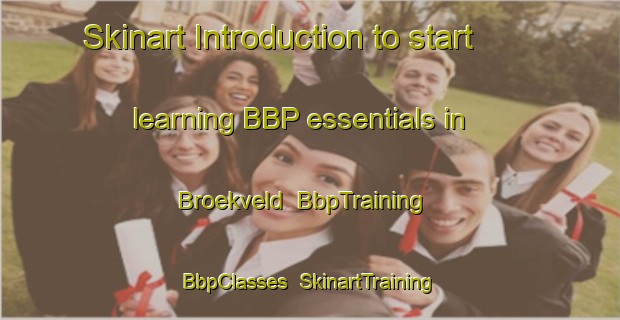 Skinart Introduction to start learning BBP essentials in Broekveld | BbpTraining | BbpClasses | SkinartTraining-Netherlands