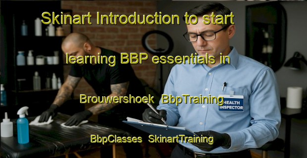 Skinart Introduction to start learning BBP essentials in Brouwershoek | BbpTraining | BbpClasses | SkinartTraining-Netherlands