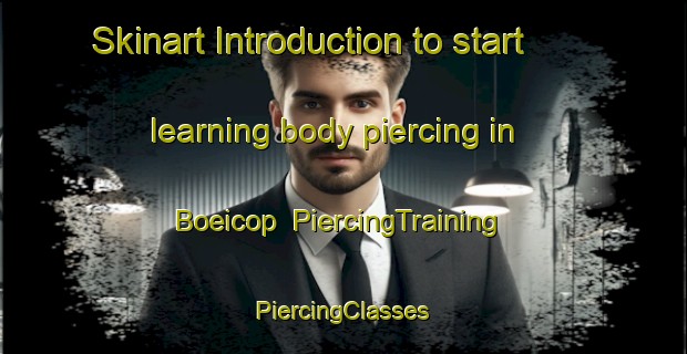 Skinart Introduction to start learning body piercing in Boeicop | #PiercingTraining #PiercingClasses #SkinartTraining-Netherlands