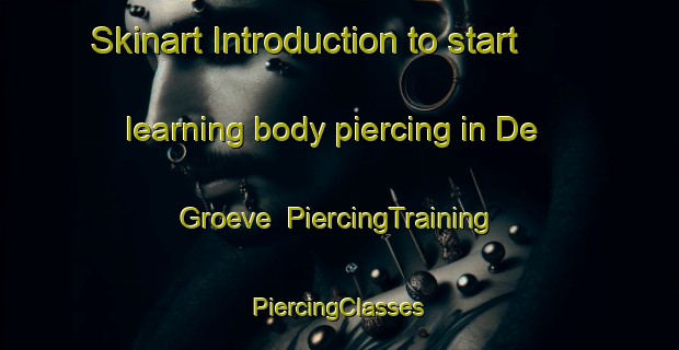 Skinart Introduction to start learning body piercing in De Groeve | #PiercingTraining #PiercingClasses #SkinartTraining-Netherlands