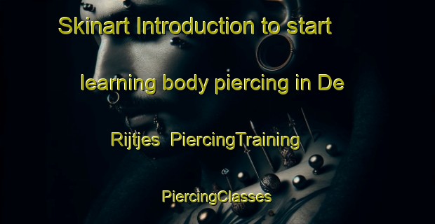 Skinart Introduction to start learning body piercing in De Rijtjes | #PiercingTraining #PiercingClasses #SkinartTraining-Netherlands