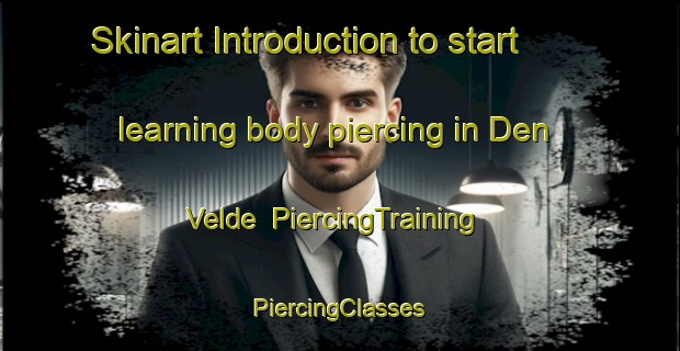 Skinart Introduction to start learning body piercing in Den Velde | #PiercingTraining #PiercingClasses #SkinartTraining-Netherlands