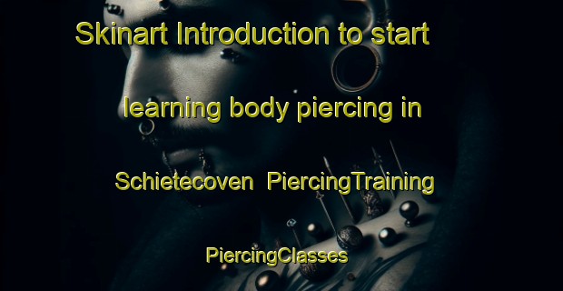 Skinart Introduction to start learning body piercing in Schietecoven | PiercingTraining | PiercingClasses | SkinartTraining-Netherlands