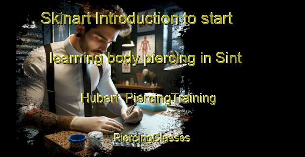 Skinart Introduction to start learning body piercing in Sint Hubert | #PiercingTraining #PiercingClasses #SkinartTraining-Netherlands