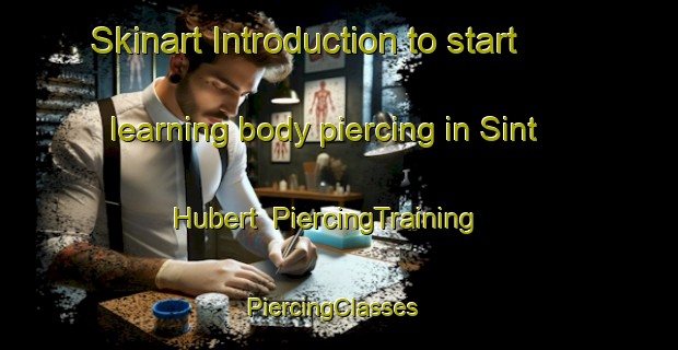 Skinart Introduction to start learning body piercing in Sint Hubert | PiercingTraining | PiercingClasses | SkinartTraining-Netherlands