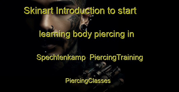 Skinart Introduction to start learning body piercing in Spechtenkamp | PiercingTraining | PiercingClasses | SkinartTraining-Netherlands