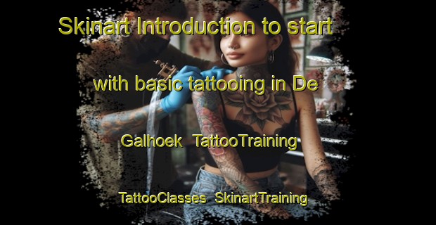 Skinart Introduction to start with basic tattooing in De Galhoek | TattooTraining | TattooClasses | SkinartTraining-Netherlands