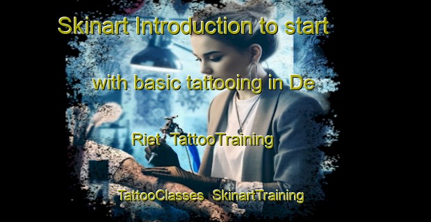 Skinart Introduction to start with basic tattooing in De Riet | TattooTraining | TattooClasses | SkinartTraining-Netherlands
