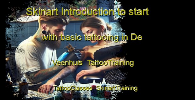Skinart Introduction to start with basic tattooing in De Veenhuis | TattooTraining | TattooClasses | SkinartTraining-Netherlands