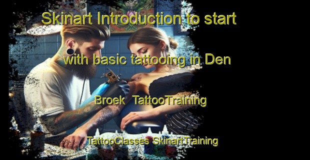 Skinart Introduction to start with basic tattooing in Den Broek | #TattooTraining #TattooClasses #SkinartTraining-Netherlands