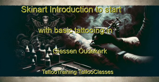 Skinart Introduction to start with basic tattooing in Giessen Oudekerk | #TattooTraining #TattooClasses #SkinartTraining-Netherlands