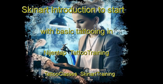 Skinart Introduction to start with basic tattooing in Nijentap | TattooTraining | TattooClasses | SkinartTraining-Netherlands