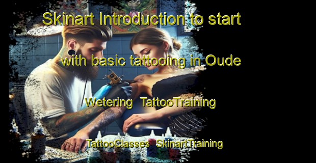 Skinart Introduction to start with basic tattooing in Oude Wetering | TattooTraining | TattooClasses | SkinartTraining-Netherlands