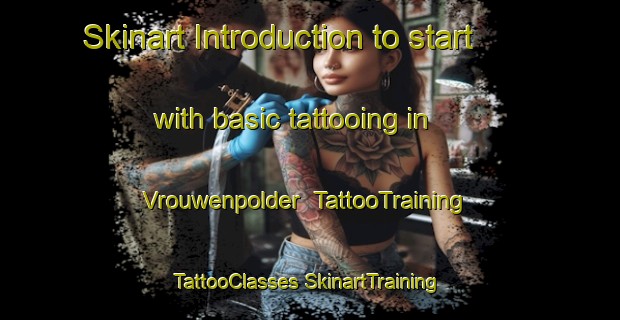 Skinart Introduction to start with basic tattooing in Vrouwenpolder | #TattooTraining #TattooClasses #SkinartTraining-Netherlands