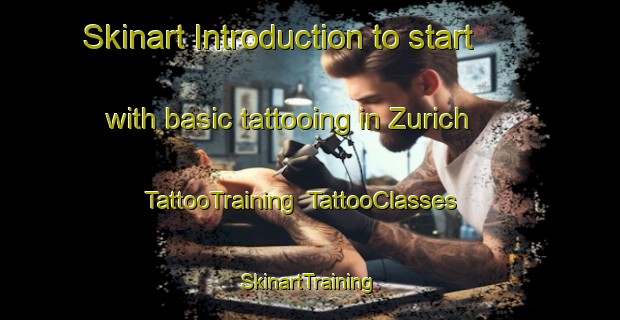 Skinart Introduction to start with basic tattooing in Zurich | TattooTraining | TattooClasses | SkinartTraining-Netherlands