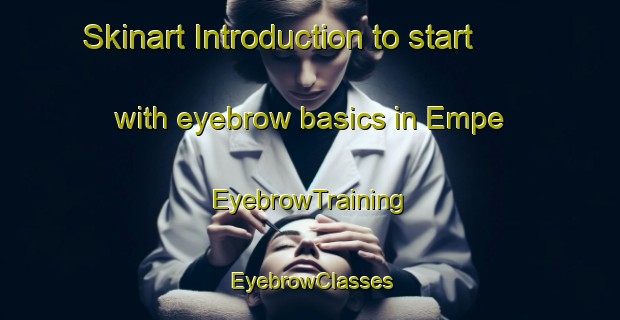 Skinart Introduction to start with eyebrow basics in Empe | EyebrowTraining | EyebrowClasses | SkinartTraining-Netherlands