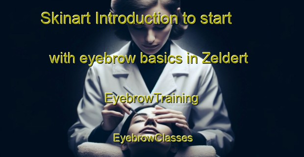 Skinart Introduction to start with eyebrow basics in Zeldert | EyebrowTraining | EyebrowClasses | SkinartTraining-Netherlands