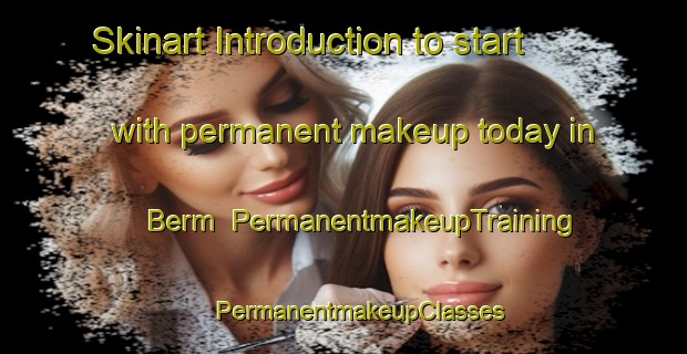 Skinart Introduction to start with permanent makeup today in Berm | #PermanentmakeupTraining #PermanentmakeupClasses #SkinartTraining-Netherlands