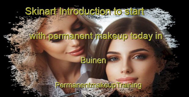 Skinart Introduction to start with permanent makeup today in Buinen | #PermanentmakeupTraining #PermanentmakeupClasses #SkinartTraining-Netherlands