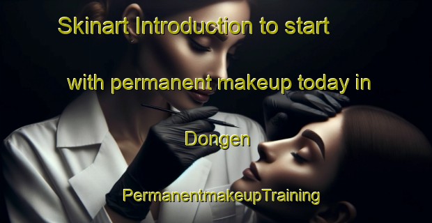 Skinart Introduction to start with permanent makeup today in Dongen | PermanentmakeupTraining | PermanentmakeupClasses | SkinartTraining-Netherlands