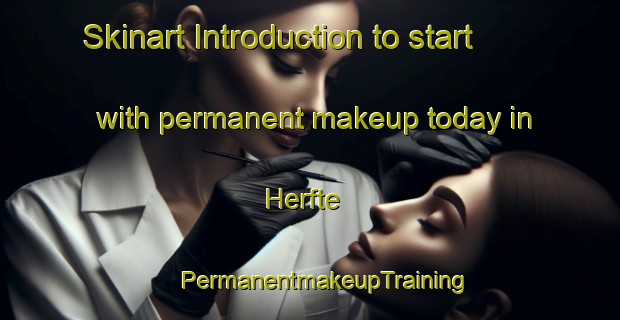 Skinart Introduction to start with permanent makeup today in Herfte | #PermanentmakeupTraining #PermanentmakeupClasses #SkinartTraining-Netherlands