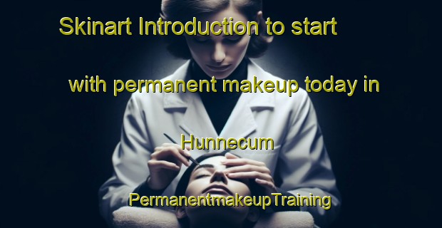 Skinart Introduction to start with permanent makeup today in Hunnecum | #PermanentmakeupTraining #PermanentmakeupClasses #SkinartTraining-Netherlands