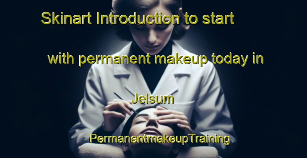 Skinart Introduction to start with permanent makeup today in Jelsum | #PermanentmakeupTraining #PermanentmakeupClasses #SkinartTraining-Netherlands