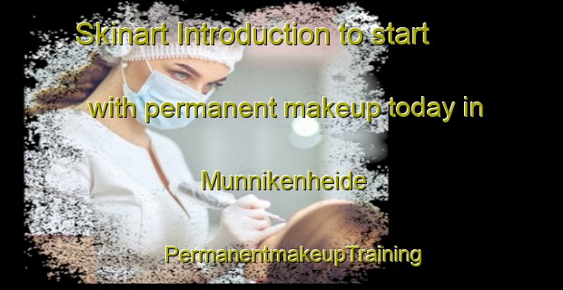 Skinart Introduction to start with permanent makeup today in Munnikenheide | #PermanentmakeupTraining #PermanentmakeupClasses #SkinartTraining-Netherlands