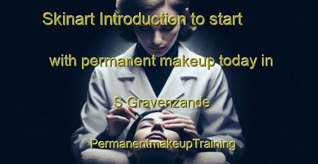 Skinart Introduction to start with permanent makeup today in S Gravenzande | PermanentmakeupTraining | PermanentmakeupClasses | SkinartTraining-Netherlands