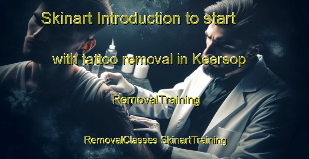 Skinart Introduction to start with tattoo removal in Keersop | #RemovalTraining #RemovalClasses #SkinartTraining-Netherlands