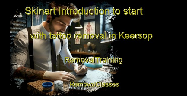 Skinart Introduction to start with tattoo removal in Keersop | RemovalTraining | RemovalClasses | SkinartTraining-Netherlands