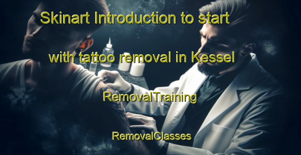 Skinart Introduction to start with tattoo removal in Kessel | RemovalTraining | RemovalClasses | SkinartTraining-Netherlands