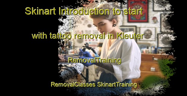 Skinart Introduction to start with tattoo removal in Kleuter | #RemovalTraining #RemovalClasses #SkinartTraining-Netherlands